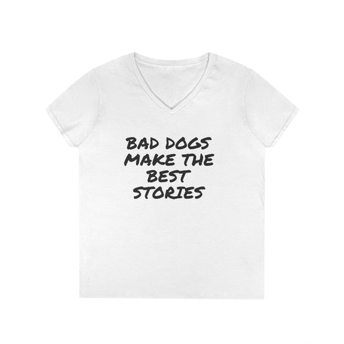 Dog Mom V-Neck T-Shirt - Bad Dogs Make the Best Stories
