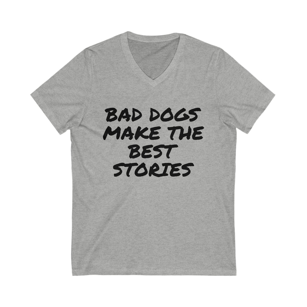 Bad Dogs Make the Best Stories V-Neck Tee