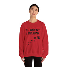 Load image into Gallery viewer, Unisex Heavy Blend™ Crewneck Sweatshirt Tell your cat.