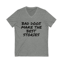 Load image into Gallery viewer, Bad Dogs Make the Best Stories V-Neck Tee
