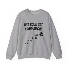 Load image into Gallery viewer, Unisex Heavy Blend™ Crewneck Sweatshirt Tell your cat.