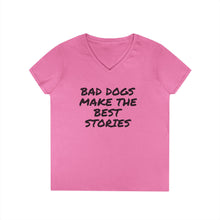 Load image into Gallery viewer, Dog Mom V-Neck T-Shirt - Bad Dogs Make the Best Stories